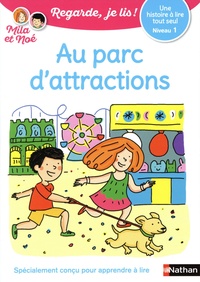 Eric Battut et Nathalie Desforges - Mila et Noé  : Au parc d'attractions - Niveau 1.