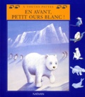 Ariane Chottin et Catherine Nouvelle - En Avant, Petit Ours Blanc !.
