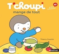 Thierry Courtin - T'choupi mange de tout.