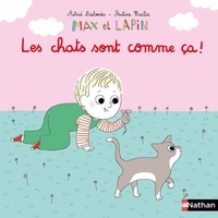 Astrid Desbordes et Pauline Martin - Max et lapin Tome 12 : Les chats sont comme ça !.