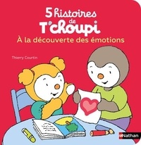 Thierry Courtin - 5 histoires de T'choupi - A la découverte des émotions.