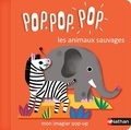 Géraldine Cosneau - Pop pop pop les animaux sauvages.