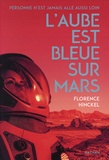 Florence Hinckel - L'aube est bleue sur Mars.