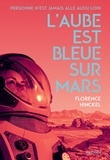 Florence Hinckel - L'aube est bleue sur Mars.