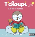Thierry Courtin - T'choupi a des lunettes.