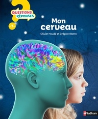 Olivier Houdé et Grégoire Borst - Mon cerveau.