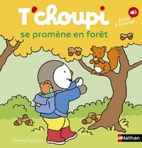 Thierry Courtin - T'choupi se promène en forêt.
