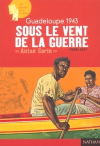 Pierre Davy - Guadeloupe 1943 : sous le vent de la guerre - "Antan Sorin".