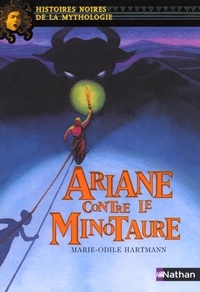 Marie-Odile Hartmann - Ariane contre le Minotaure.