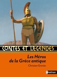 Christian Grenier - Contes et récits des héros de la Grèce antique.