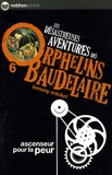 Lemony Snicket - Les désastreuses Aventures des Orphelins Baudelaire Tome 6 : Ascenseur pour la peur.