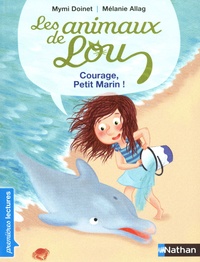 Mymi Doinet et Mélanie Allag - Les animaux de Lou  : Courage, petit marin !.