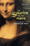Marie Sellier - Le sourire de ma mère - Une année avec Léonard de Vinci.