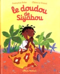 Françoise Bobe et Claire Le Grand - Le doudou de Siyabou.
