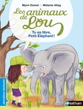 Mymi Doinet - Les animaux de Lou  : Tu es libre, petit éléphant !.