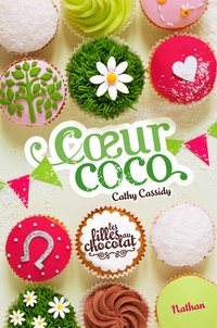 Cathy Cassidy - Les filles au chocolat Tome 4 : Coeur coco.