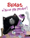 Rob Scotton et Amy Hsu Lin - Splat le chat Tome 6 : Splat n'aime pas perdre !.