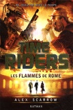 Alex Scarrow - Time Riders Tome 5 : Les flammes de Rome.