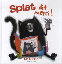 Rob Scotton - Splat le chat  : Splat dit merci !.