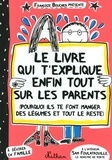 Françoize Boucher - Le livre qui t'explique enfin tout sur les parents - (Pourquoi ils te font manger des légumes et tout le reste).