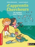 Hélène Montardre - Les apprentis chercheurs  : Un mystère sous l'océan.