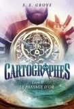 S. E. Grove - Les cartographes Tome 2 : Le passage d'or.