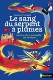 Laurence Schaack - Le sang du serpent à plumes - Journal de la conquête du Mexique.