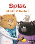 Rob Scotton et Catherine Hapka - Splat le chat Tome 15 : Splat va chez le docteur.