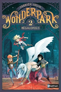 Fabrice Colin - Wonderpark Tome 2 : Mégapolis.