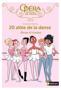 Elizabeth Barféty - 20, allée de la Danse  : Amies et rivales.