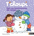 Thierry Courtin - T'choupi fait un bonhomme de neige.