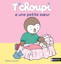 Thierry Courtin - T'choupi a une petite soeur.