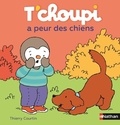 Thierry Courtin - T'choupi a peur des chiens.