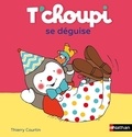 Thierry Courtin - T'choupi se déguise.