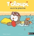 Thierry Courtin - T'choupi va à la piscine.