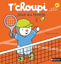 Thierry Courtin - T'choupi joue au tennis.