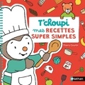 Thierry Courtin - Mes recettes super simples T'choupi.