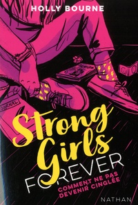 Holly Bourne - Strong Girls Forever Tome 1 : Comment ne pas devenir cinglée.