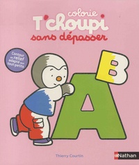 Thierry Courtin - Colorie T'choupi sans dépasser - Les lettres. Contour en relief adapté aux tout-petits.