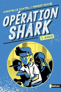 Christelle Chatel - Opération Shark Tome 1 : Amos.
