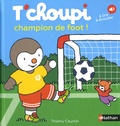 Thierry Courtin - T'choupi champion de foot !.