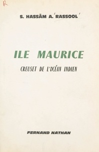 S. Hassam A. Rassool et Marcel Cabon - Île Maurice - Creuset de l'Océan Indien.