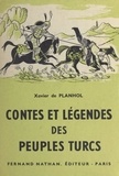 Xavier de Planhol et Pierre Leroy - Contes et légendes des peuples turcs.