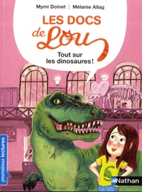 Mymi Doinet et Mélanie Allag - Les docs de Lou  : Tout sur les dinosaures !.