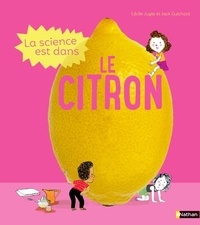 Cécile Jugla et Jack Guichard - La science est dans le citron.