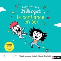 Isabelle Filliozat et Virginie Limousin - La confiance en soi - 3 histoires pour les faire grandir.