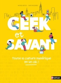 Mathieu Hirtzig et David Wilgenbus - Geek et savant - Toute la culture numérique en un clic !.
