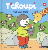 Thierry Courtin - T'choupi va au zoo - A lire, à écouter.