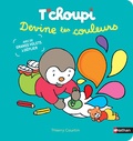 Thierry Courtin - T'choupi devine les couleurs.