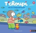Thierry Courtin - T'choupi va à l'aquarium.